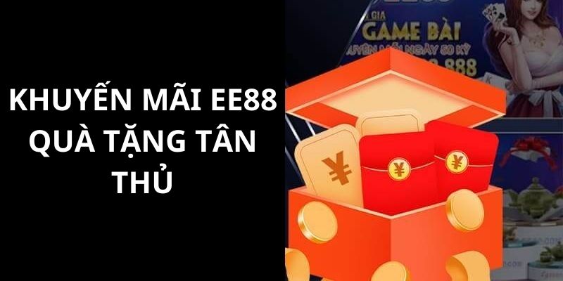 Khuyến mãi đặc biệt cho các bạn tân thủ của EE88 